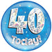 6" Jumbo Badge 40 Today Blue Holographic Cracked Ice - Sweets 'n' Things